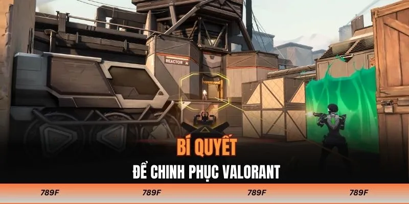 Bí quyết giúp chinh phục Valorant
