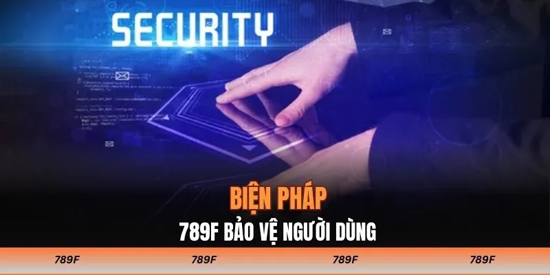 Biện pháp 789F bảo vệ người dùng