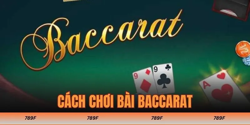 Cách chơi bài Baccarat