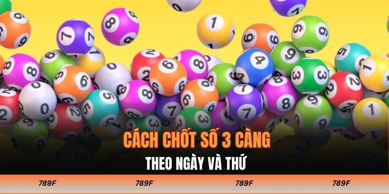 Cách chốt số 3 càng theo ngày và thứ