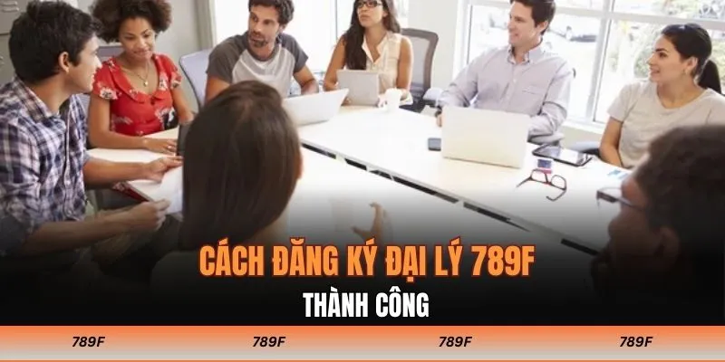 Cách đăng ký đại lý 789F thành công
