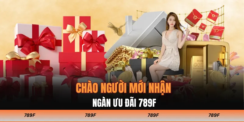 Chào người mới nhận ngàn ưu đãi