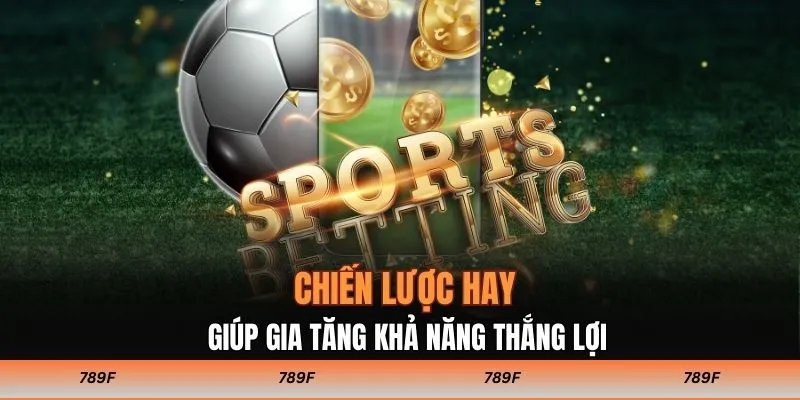 Chiến lược hay giúp gia tăng khả năng thắng lợi