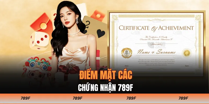 Điểm mặt các chứng nhận 789F