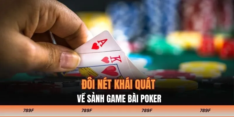 Đôi nét khái quát về sảnh game bài poker