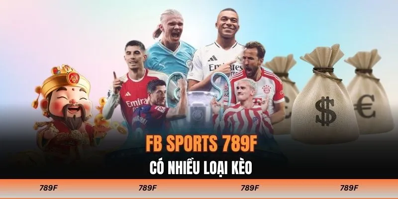 FB SPORTS 789F cung cấp nhiều loại kèo