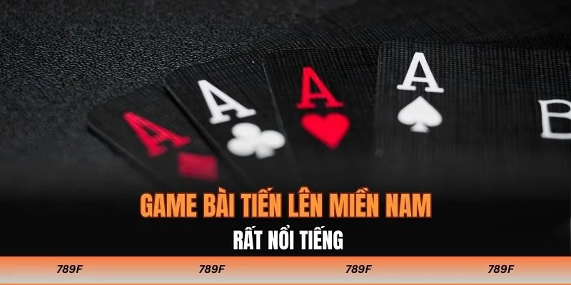 Game bài tiến lên miền Nam rất nổi tiếng