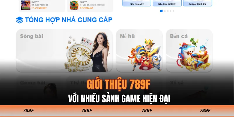 Giới thiệu 789F với nhiều sảnh game hiện đại