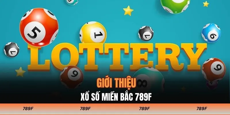 Giới thiệu xổ số miền Bắc 789F