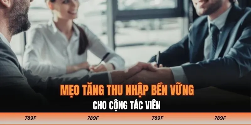 Mẹo tăng thu nhập bền vững cho cộng tác viên