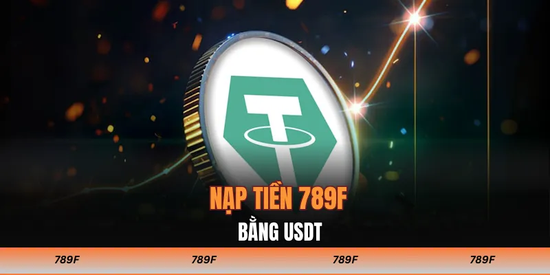 Nạp tiền 789F bằng USDT