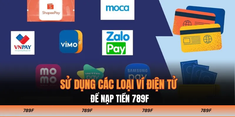 Sử dụng các loại ví điện tử để nạp tiền 789F