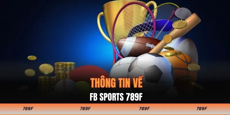 Thông tin cần biết về FB SPORTS 789F