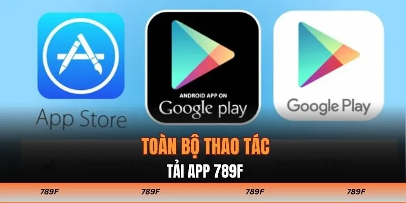 Toàn bộ thao tác tải app 789F